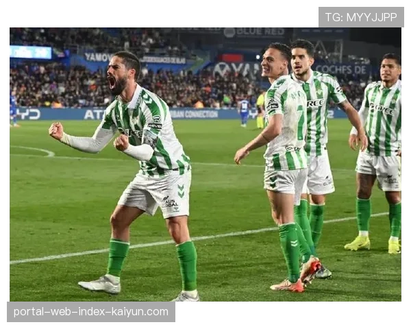 皇家贝蒂斯欧战席位竞争占优 安东尼与伊斯科老少配见效